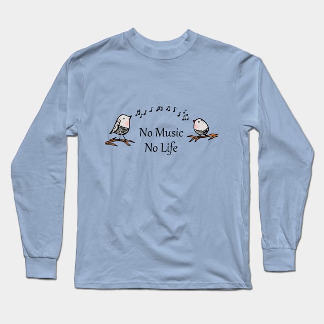 No Music, No Life with Birds Singing Long Sleeve T-Shirt by vwagenet